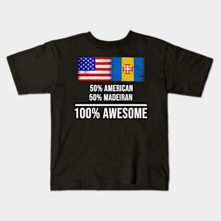 50% American 50% Madeiran 100% Awesome - Gift for Madeiran Heritage From Madeira Kids T-Shirt